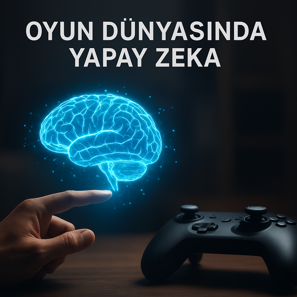 Oyun Dünyasında Yapay Zeka ve Yeni Deneyimler